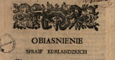 Obiasnienie Spraw Kurlandzkich : [Dat.:] w Warszawie Dnia 28 Lipca 1766
