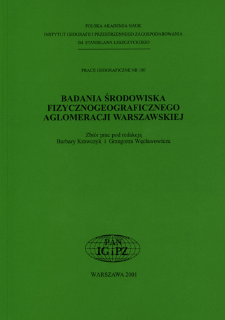 Badania środowiska fizycznogeograficznego aglomeracji warszawskiej : zbi&oacute;r prac = Studies on physicogeographical environment for Warsaw agglomeration