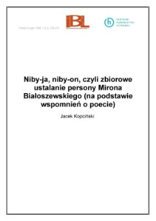 Niby - ja, niby - on, czyli zbiorowe ustalanie persony Mirona Białoszewskiego (na podstawie wspomnień o poecie)