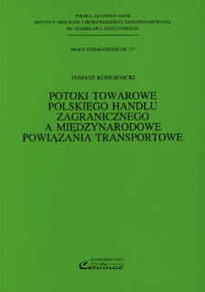 Potoki towarowe polskiego handlu zagranicznego a międzynarodowe powiązania transportowe = Commercial commodities flows of Polish foreign trade and international transportation connections