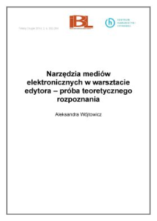 Narzędzia medi&oacute;w elektronicznych w warsztacie edytora &ndash; pr&oacute;ba teoretycznego rozpoznania