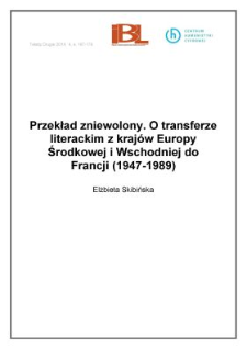 Przekład zniewalany. O transferze literackim z krajów Europy Środkowej i Wschodniej do Francji (1947-1989)