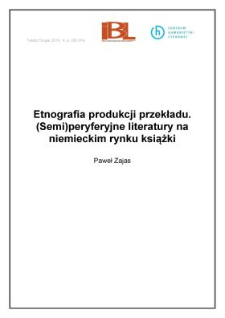 Etnografia produkcji przekładu. (Semi)peryferyjne literatury na niemieckim rynku książki