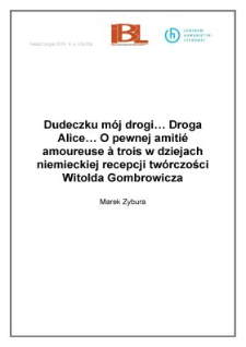 Dudeczku m&oacute;j drogi&hellip; Droga Alice&hellip;O pewnej amiti&eacute; amoureuse &agrave; trois w dziejach niemieckiej recepcji tw&oacute;rczości Witolda Gombrowicza