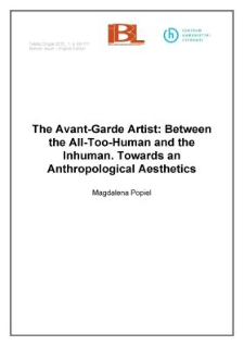 The Avant-Garde Artist: Between the All-Too-Human and the Inhuman. Towards an Anthropological Aesthetics