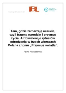 Tam, gdzie zamarzają uczucia, czyli trauma narodzin i przymus życia. Ambiwalencje rytuał&oacute;w odrodzenia w trzech wierszach Celana z tomu Przymus światła