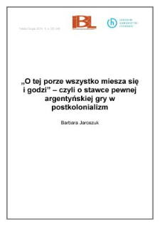 &bdquo;O tej porze wszystko miesza się i godzi&rdquo; &ndash; czyli o stawce pewnej argentyńskiej gry w postkolonializm