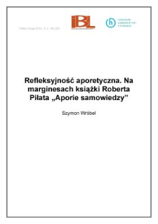Refleksyjność aporetyczna. Na marginesach książki Roberta Piłata "Aporie samowiedzy"