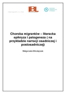 Choroba migrant&oacute;w &ndash; literacka epikryza i patogeneza (na przykładzie narracji osadniczej i postosadniczej)