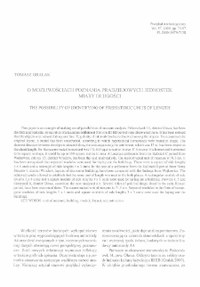 O możliwościach poznania pradziejowych jednostek miary długości = The possibility of identifying of prehistoric units of length