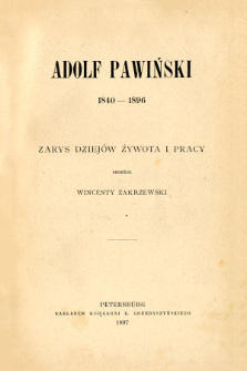 Adolf Pawiński, 1840-1896 : zarys dziejów żywota i pracy