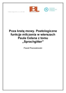 Poza kratą mowy. Poetologiczne funkcje milczenia w wierszach Paula Celana z&nbsp;tomu "Sprachgitter"