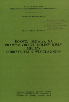 Rozw&oacute;j osuwisk na prawym zboczu doliny Wisły między Dobrzyniem a Włocławkiem = Obrazovanie opolznej na pravom sklone doliny Visly meždu Dobžinem i Vloclavkom = Growth of landslides on the right-bank slope of the Vistula valley between Dobrzyń and Włocławek