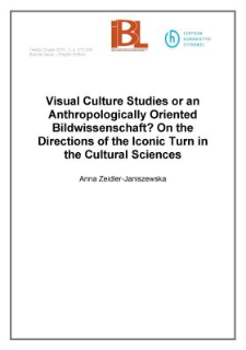 Visual Culture Studies or an Anthropologically Oriented Bildwissenschaft? On the Directions of the Iconic Turn in the Cultural Sciences