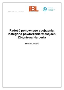 Radość ponownego spojrzenia. Kategoria powt&oacute;rzenia w esejach Zbigniewa Herberta