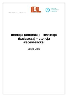 Intencja (autorska) &ndash; inwencja (badawcza) &ndash; atencja (recenzencka)