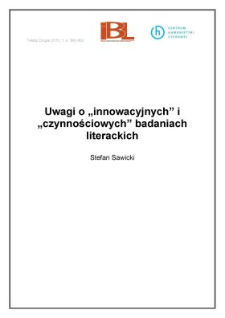 Uwagi o &bdquo;innowacyjnych&rdquo; i &bdquo;czynnościowych&rdquo; badaniach literackich
