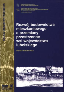 Rozw&oacute;j budownictwa mieszkaniowego a przemiany przestrzenne wsi wojew&oacute;dztwa lubelskiego