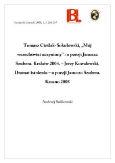 Tomasz Cieślak-Sokołowski, „Mój wszechświat uczyniony” : o poezji Janusza Szubera. Kraków 2004. - Jerzy Kowalewski, Dramat istnienia - o poezji Janusza Szubera. Krosno2005
