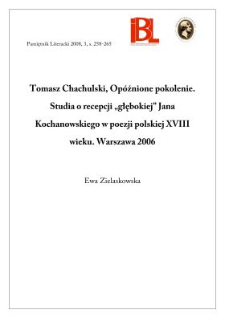 Tomasz Chachulski, Op&oacute;źnione pokolenie. Studia o recepcji &bdquo;głębokiej&rdquo; Jana Kochanowskiego w poezji polskiej XVIII wieku. Warszawa 2006