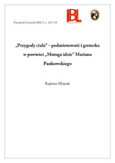 &bdquo;Przygody ciała&rdquo; &ndash; podmiotowość i groteska w powieści &bdquo;Matuga idzie&rdquo; Mariana Pankowskiego