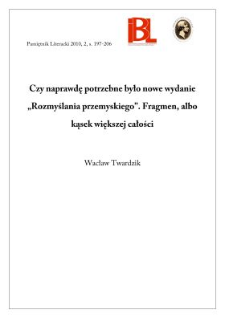 Czy naprawdę potrzebne było nowe wydanie &bdquo;Rozmyślania przemyskiego&rdquo;. Fragmen, albo kąsek większej całości