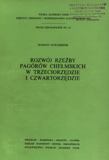 Rozw&oacute;j rzeźby Pag&oacute;r&oacute;w Chełmskich w trzeciorzędzie i czwartorzędzie = Razvitie rel'efa Pagurov Helmskih na prot&acirc;čženii tretičnogo i četvertičnogo periodov = Relief evolution of the Chełm Hills in the Tertiary and Quaternary