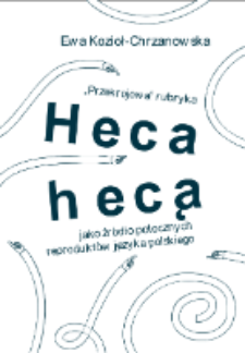 "Przekrojowa" rubryka "Heca hecą" jako źr&oacute;dło potocznych reprodukt&oacute;w języka polskiego