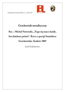 Grochowiak metafizyczny. Rec.: Michał Nawrocki, &bdquo;Tego się naucz każdy, kto dotykasz pr&oacute;żni&rdquo;. Rzecz o poezji Stanisława Grochowiaka. Krak&oacute;w 2007