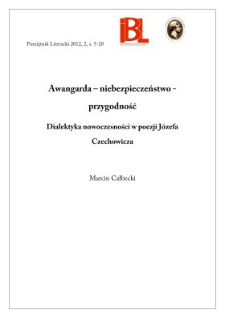 Awangarda &ndash; niebezpieczeństwo &ndash; przygodność. Dialektyka nowoczesności w poezji J&oacute;zefa Czechowicza