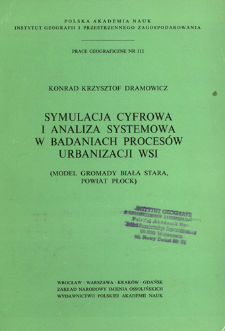 Symulacja cyfrowa i analiza systemowa w badaniach proces&oacute;w urbanizacji wsi : (model gromady Biała Stara, powiat Płock) = Imitaci&acirc; na &Egrave;VM i sistemnyj analiz v issledovani&acirc;h processov urbanizacii sel'skoj territorii = Computer simulation and systems approach in research on the urbanization processes of villages