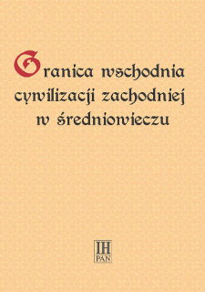 Granica wschodnia cywilizacji zachodniej w średniowieczu : Wprowadzenie