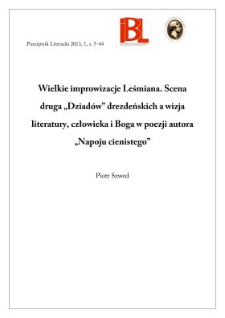 Wielkie improwizacje Leśmiana. Scena druga &bdquo;Dziad&oacute;w&rdquo; drezdeńskich a wizja literatury, człowieka i Boga w poezji autora &bdquo;Napoju cienistego&rdquo;