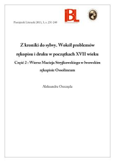 Z kroniki do sylwy. Wok&oacute;ł problem&oacute;w rękopisu i druku w początkach XVII wieku. Część 2: Wiersz Macieja Stryjkowskiego w lwowskim rękopisie Ossolineum