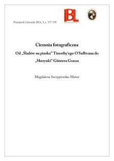 Ciemnia fotograficzna. Od &bdquo;Ślad&oacute;w na piasku&rdquo; Timothy&rsquo;ego O&rsquo;Sullivana do &bdquo;Skrzynki&rdquo; G&uuml;ntera Grassa