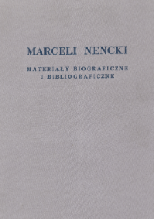 Marceli Nencki : materiały biograficzne i bibliograficzne