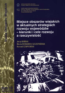 Miejsce obszar&oacute;w wiejskich w aktualnych strategiach rozwoju wojew&oacute;dztw - kierunki i cele rozwoju a rzeczywistość