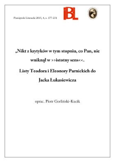 &bdquo;Nikt z krytyk&oacute;w w tym stopniu, co Pan, nie wniknął w &raquo;istotny sens&laquo;&rdquo;. Listy Teodora i Eleonory Parnickich do Jacka Łukasiewicza