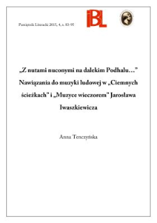 &bdquo;Z nutami nuconymi na dalekim Podhalu...&rdquo; Nawiązania do muzyki ludowej w &bdquo;Ciemnych ścieżkach&rdquo; i &bdquo;Muzyce wieczorem&rdquo; Jarosława Iwaszkiewicza