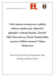 Echa i tęsknoty romantyczne w polskiej kulturze wsp&oacute;łczesnej. &bdquo;Opowieści galicyjskie&rdquo; Andrzeja Stasiuka, &bdquo;Prawiek&rdquo; Olgi Tokarczuk oraz &bdquo;Świteź&rdquo; Kamila Polaka w poetyce &bdquo;Ballad i romans&oacute;w&rdquo; Adama Mickiewicza
