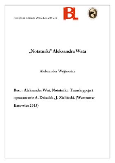 &bdquo;Notatniki&rdquo; Aleksandra Wata. Rec.: Aleksander Wat, Notatniki. Transkrypcja i opracowanie Adam Dziadek, Jan Zieliński. (Warszawa&ndash;Katowice 2015)