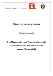 Mickiewicz na cenzurowanym. Rec.: Małgorzata Rowicka, Wydawnicze i cenzuralne losy tw&oacute;rczości Adama Mickiewicza w okresie zabor&oacute;w. Warszawa 2014