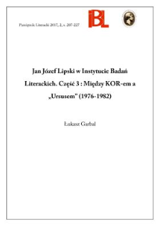 Jan Józef Lipski w Instytucie Badań Literackich. Część 3: Między KOR-em a „Ursusem” (1976–1982)