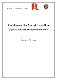 Czy faktycznie Piotr Skarga był prorokiem &bdquo;upadku Polski i niedoli porozbiorowej&rdquo;?