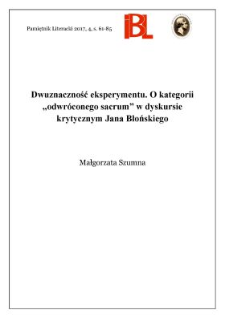 Dwuznaczność eksperymentu. O kategorii &bdquo;odwr&oacute;conego sacrum&rdquo; w dyskursie krytycznym Jana Błońskiego