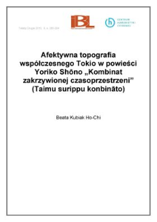 Afektywna topografia wsp&oacute;łczesnego Tokio w powieści Yoriko Shōno &bdquo;Kombinat zakrzywionej czasoprzestrzeni&rdquo; (Taimu surippu konbināto )