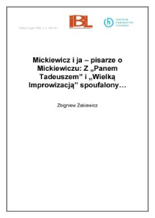 Mickiewicz i ja - pisarze o Mickiewiczu: Z Panem Tadeuszem i Wielką Improwizacją spoufalony...