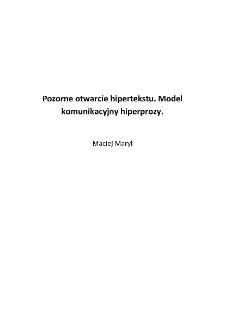 Pozorne otwarcie hipertekstu. Model komunikacyjny hiperprozy