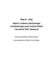 Blog to&hellip; blog. Blogi oczyma bloger&oacute;w. Raport z badania jakościowego zrealizowanego przez IBL PAN i Gazeta.pl