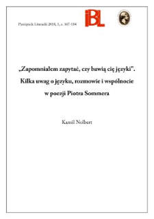 &bdquo;Zapomniałem zapytać, czy bawią cię języki&rdquo;. Kilka uwag o języku, rozmowie i wsp&oacute;lnocie w poezji Piotra Sommera